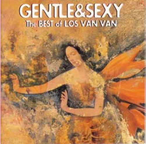 Gentle & Sexy — The Best of Los Van Van